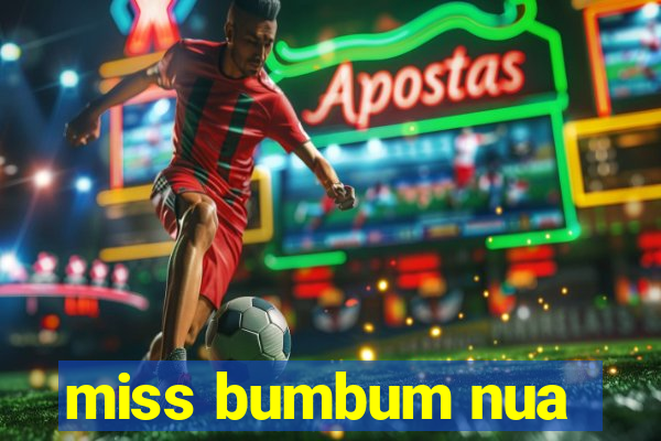 miss bumbum nua